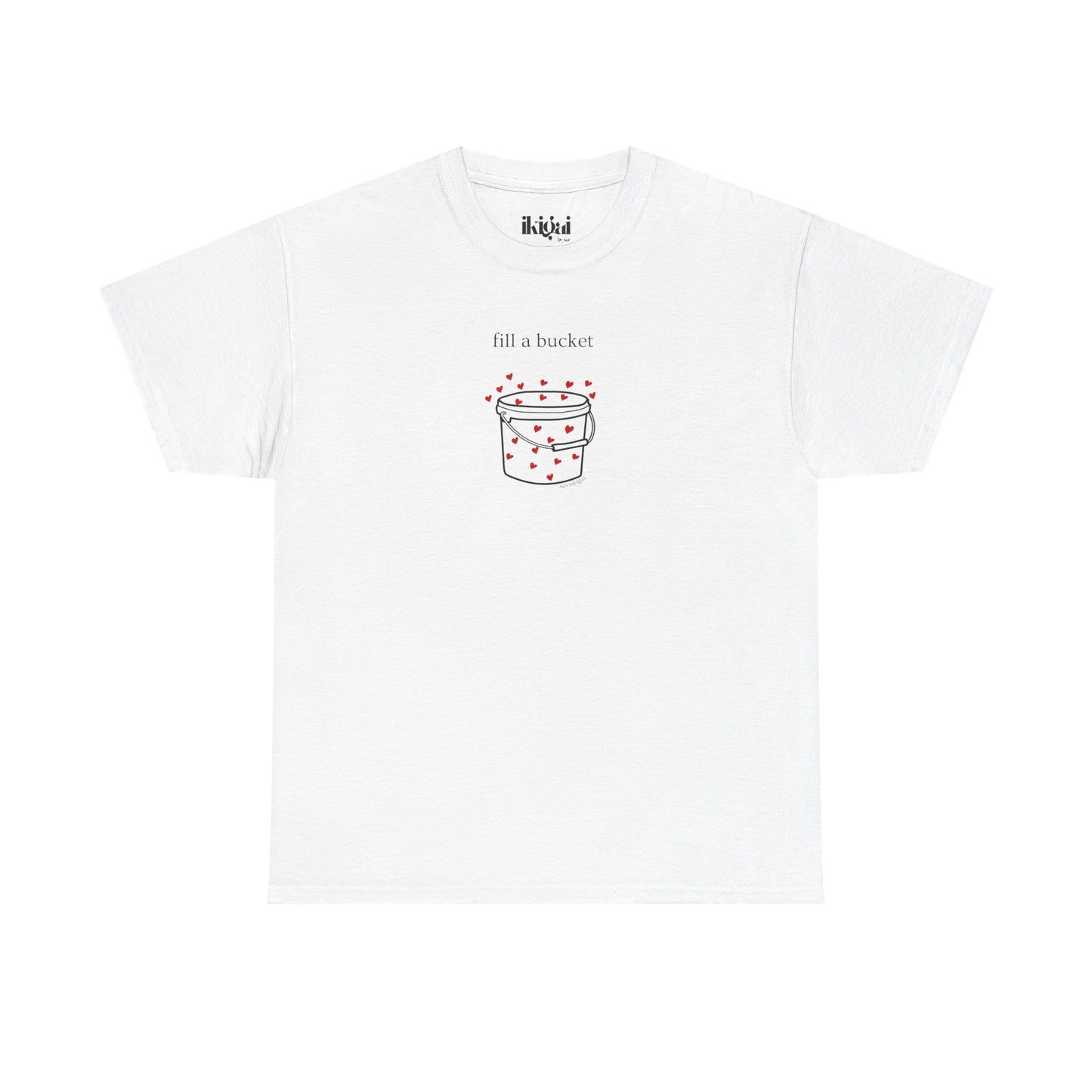 Original Fill A Bucket T-Shirt