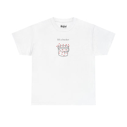 Original Fill A Bucket T-Shirt